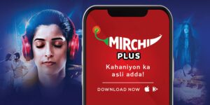 Read more about the article FM radio channel Mirchi enters OTT market with podcast app Mirchi Plus