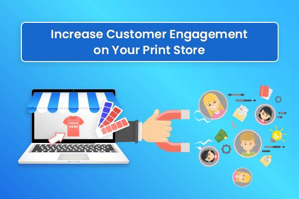 You are currently viewing 5 Actionable Tips to Engage More Customers on Your Print eStore