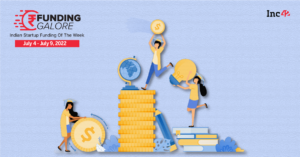 Read more about the article [Funding Galore]$116 Mn Raised By Indian Startups This Week