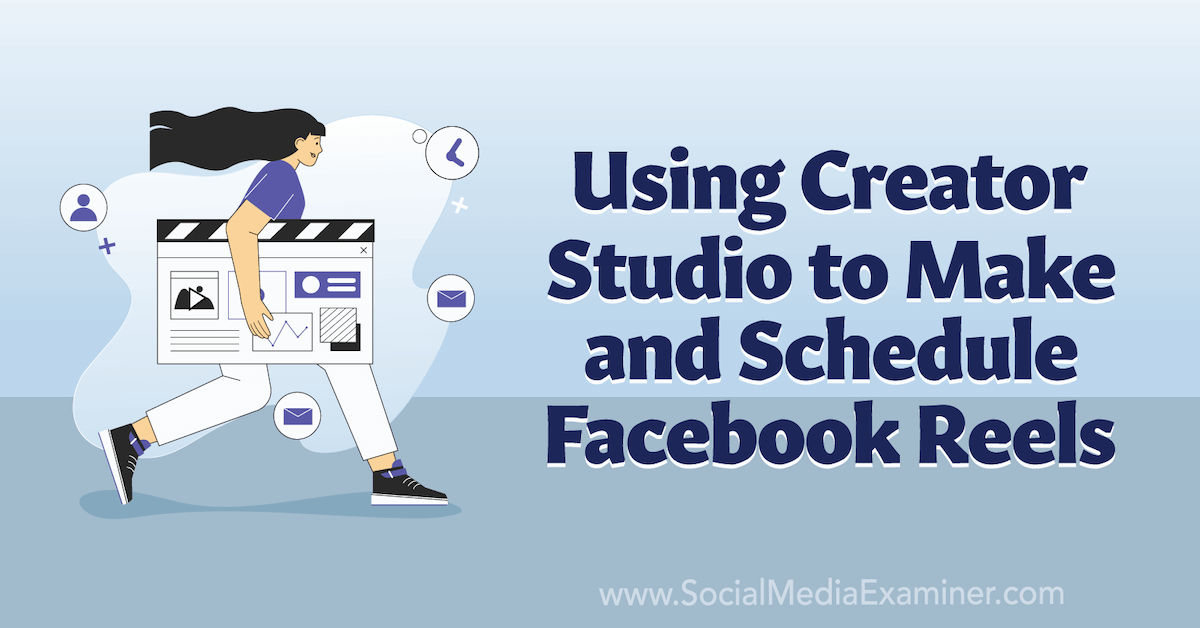 You are currently viewing Using Creator Studio to Make and Schedule Facebook Reels
