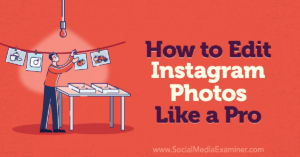 Read more about the article How to Edit Instagram Photos Like a Pro