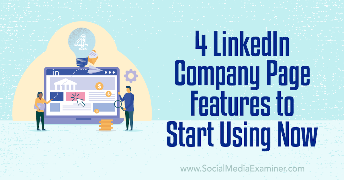 You are currently viewing 4 LinkedIn Company Page Features to Start Using Now