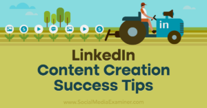 Read more about the article LinkedIn Content Creation Success Tips