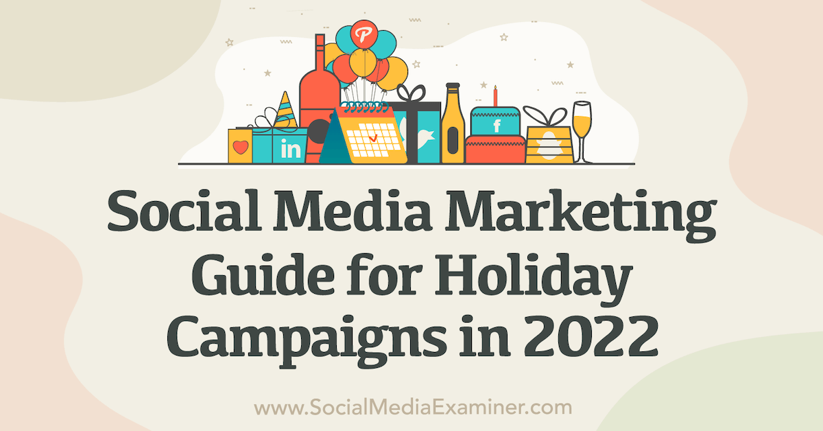 You are currently viewing Social Media Marketing Guide for Holiday Campaigns in 2022