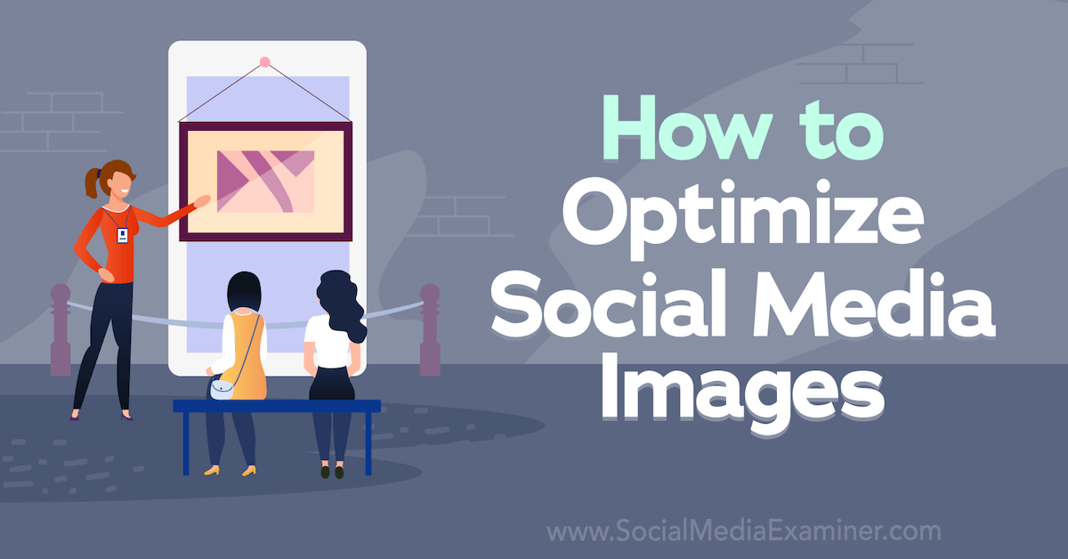 You are currently viewing How to Optimize Social Media Images