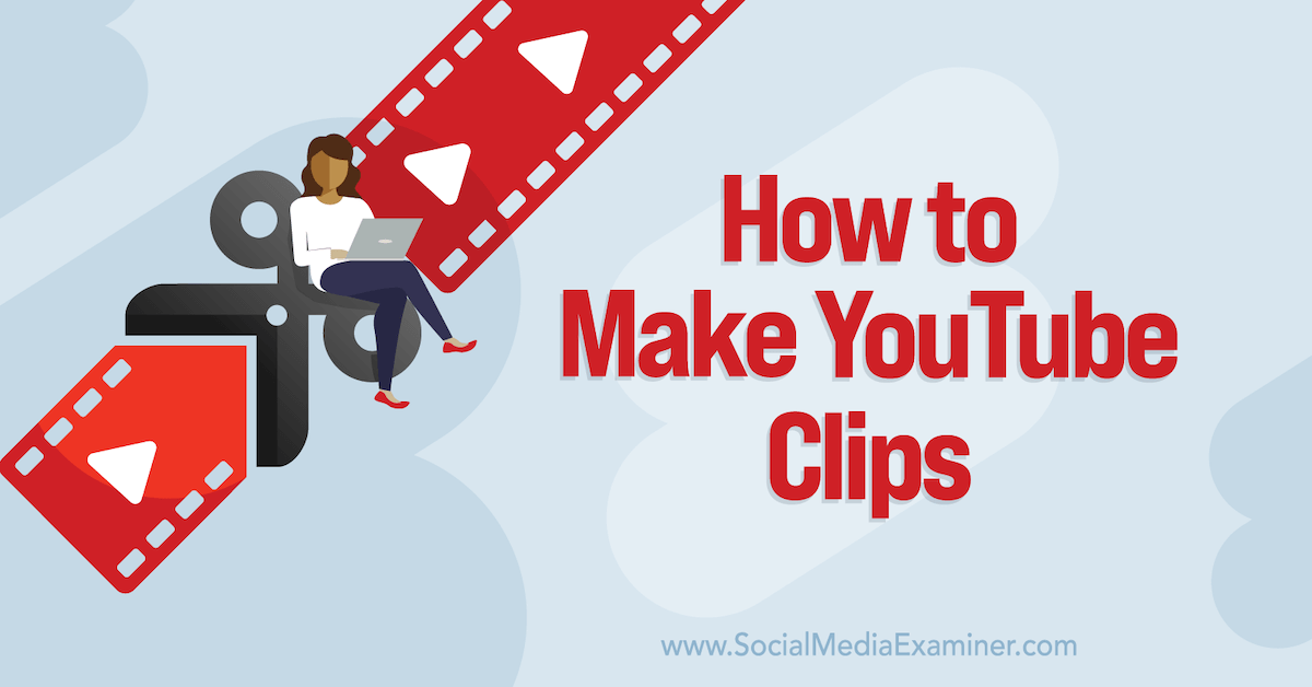 You are currently viewing How to Make YouTube Clips