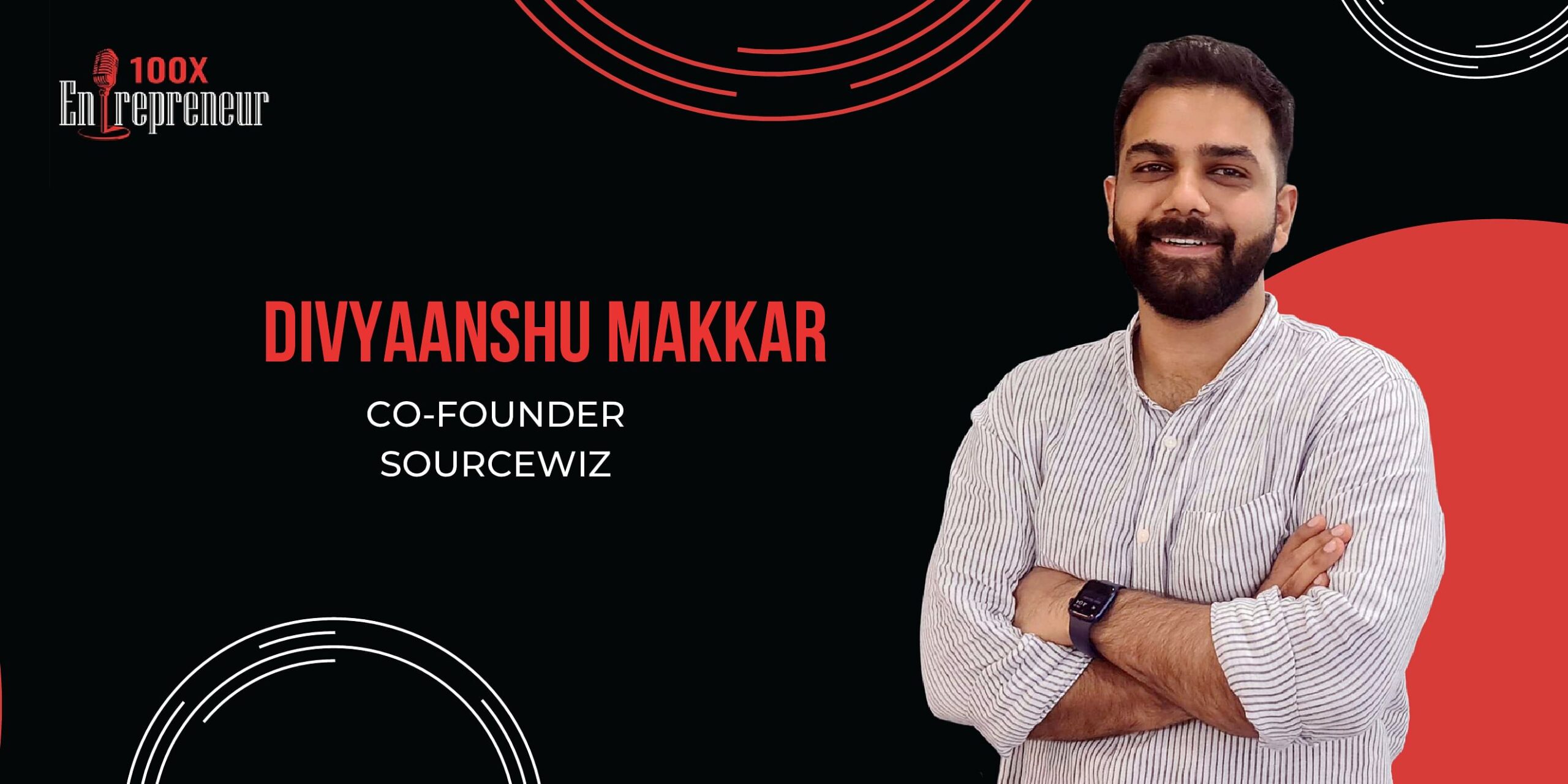 You are currently viewing Sourcewiz’s Divyaanshu Makkar looks back at his journey