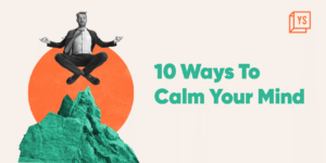 Read more about the article Try these 10 simple steps to calm your mind