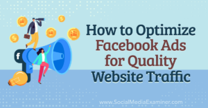 Read more about the article How to Optimize Facebook Ads for Quality Website Traffic