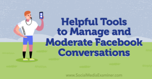 Read more about the article Helpful Tools to Manage and Moderate Facebook Conversations