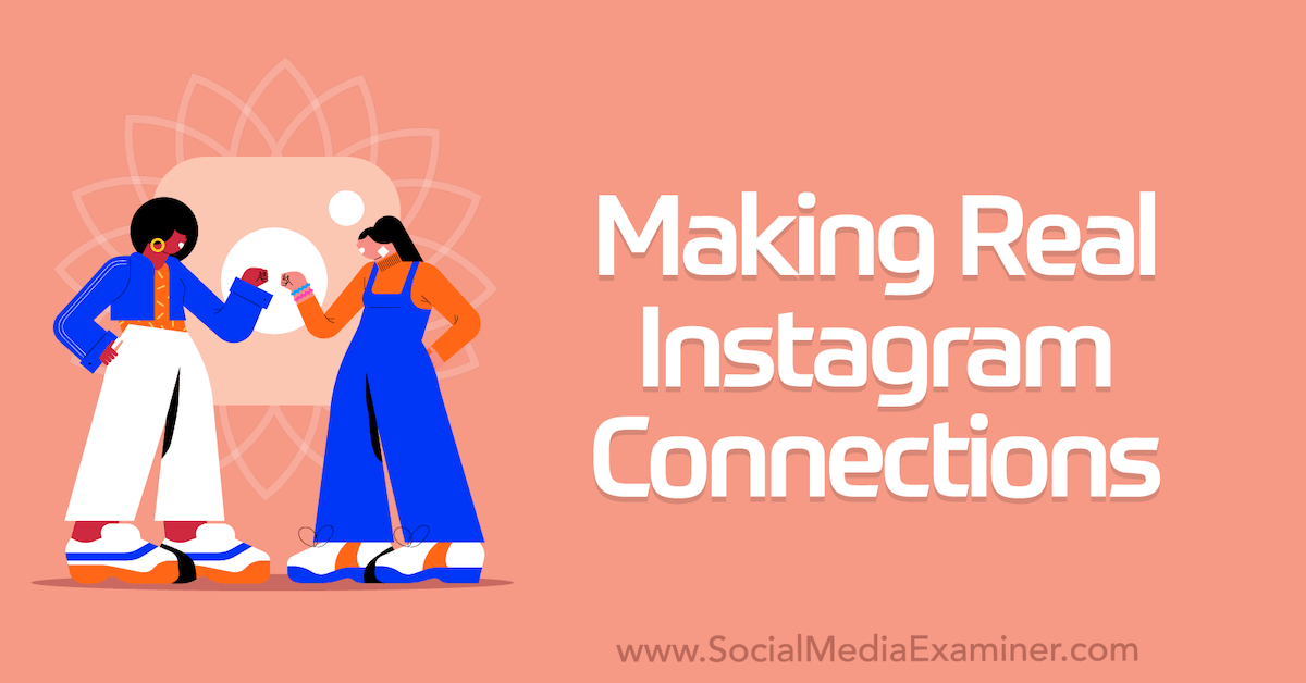 You are currently viewing Making Real Instagram Connections