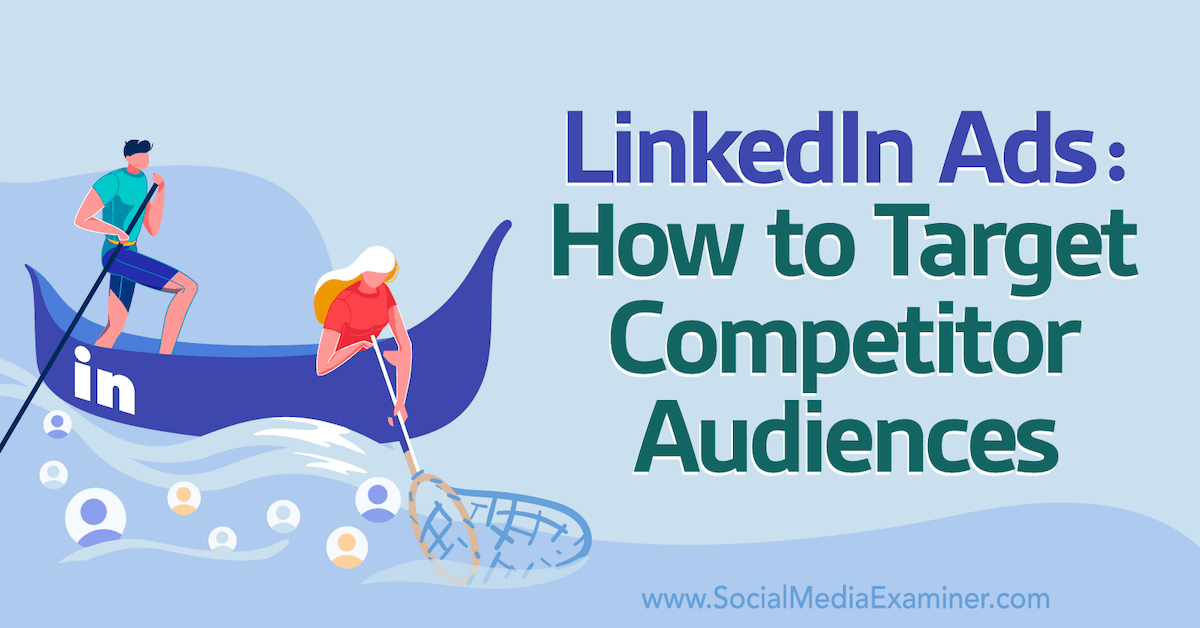 Read more about the article LinkedIn Ads: How to Target Competitor Audiences