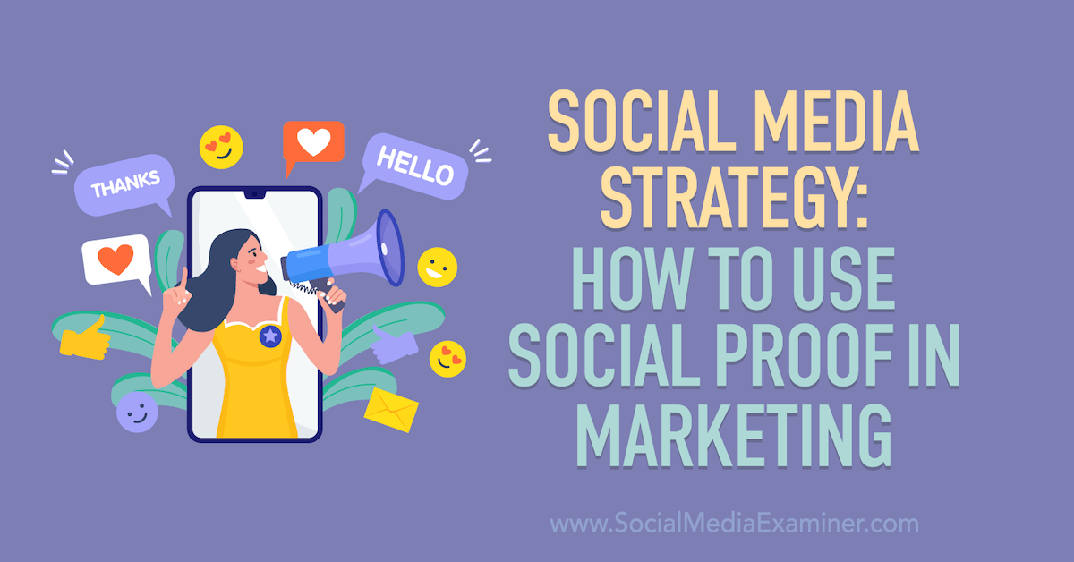 You are currently viewing Social Media Strategy: How to Use Social Proof in Marketing