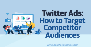 Read more about the article Twitter Ads: How to Target Competitor Audiences