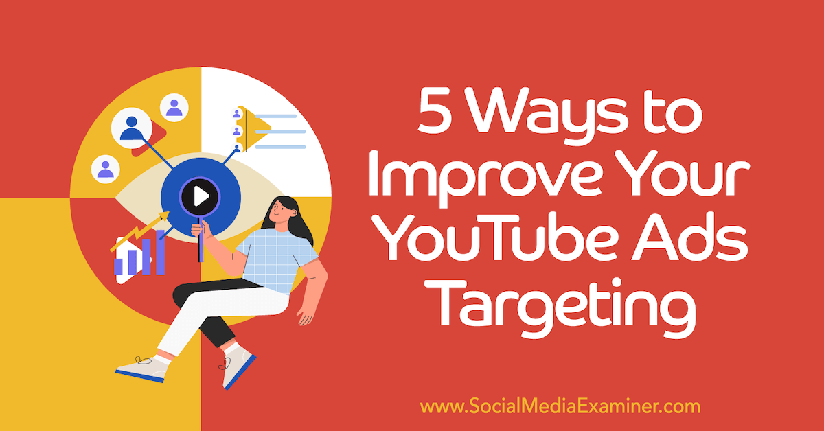 You are currently viewing 5 Ways to Improve YouTube Ads Audience Targeting