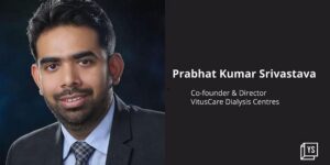 Read more about the article VitusCare is focusing on the 3 A’s of kidney care in Tier II and III India
