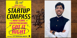 Read more about the article ‘Persevere. Just lean against the wall until it crumbles’ – founder tips by Ujwal Kalra, co-author, Startup Compass