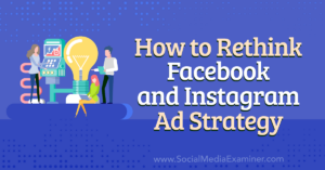 Read more about the article How to Rethink Facebook and Instagram Ad Strategy
