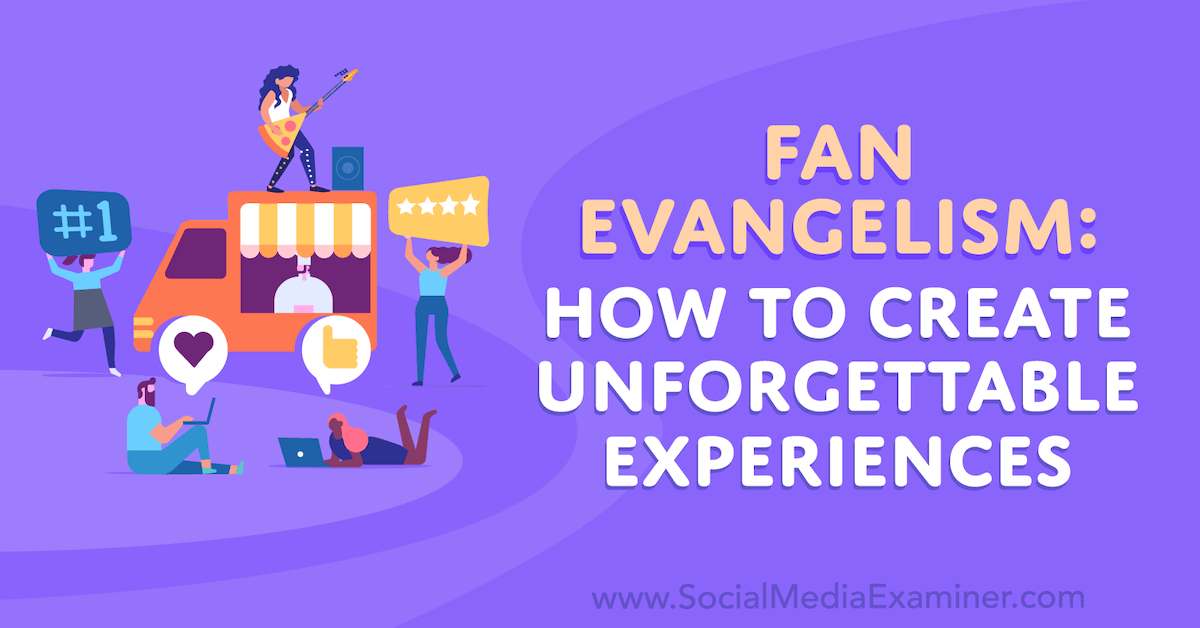 You are currently viewing Fan Evangelism: How to Create Unforgettable Experiences