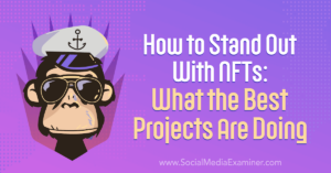 Read more about the article How to Stand Out With NFTs: What the Best Projects Are Doing