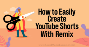 Read more about the article How to Easily Create YouTube Shorts With YouTube Remix