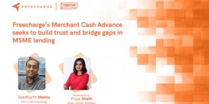 Read more about the article Freecharge’s Merchant Cash Advance aims to build trust in the MSME lending space