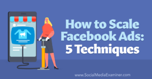 Read more about the article How to Scale Facebook Ads: 5 Techniques