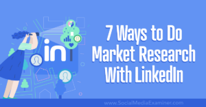 Read more about the article 7 Ways to Do Market Research With LinkedIn