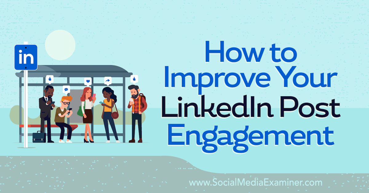 You are currently viewing How to Improve Your LinkedIn Post Engagement