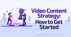Read more about the article Video Content Strategy: How to Get Started