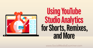 Read more about the article Using YouTube Studio Analytics for Shorts, Remixes, and More