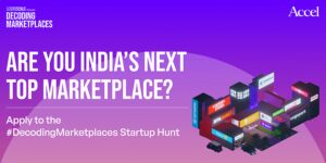 Read more about the article Apply for Accel’s ‘Decoding Marketplaces’ Startup Hunt before November 22, 2022