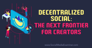Read more about the article Decentralized Social: The Next Frontier for Creators