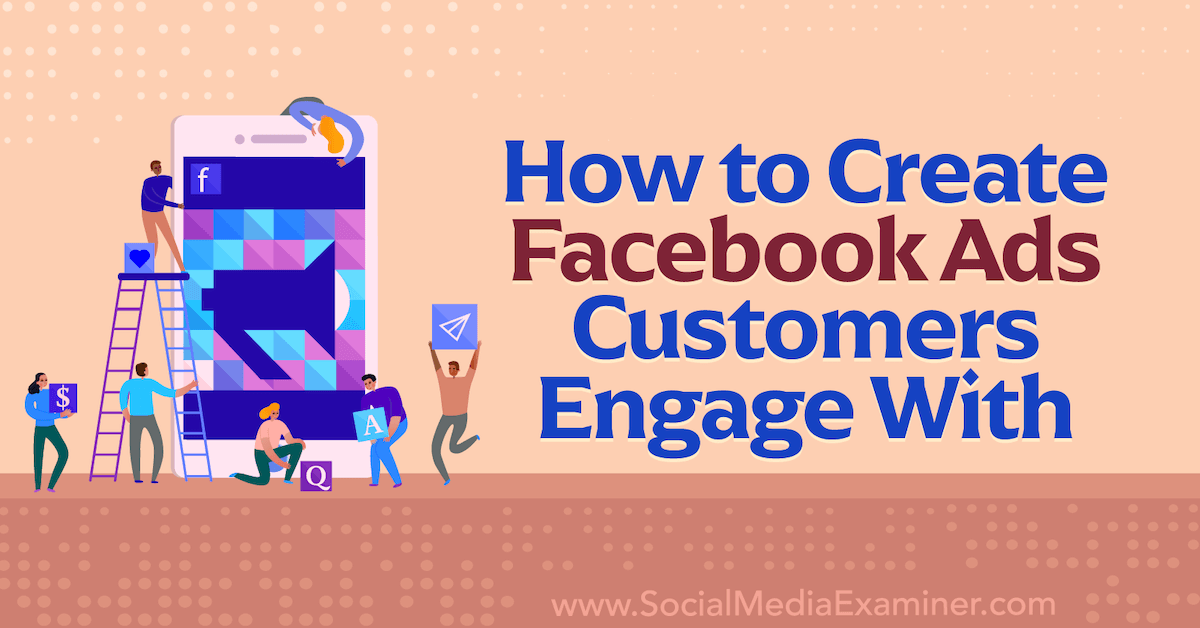 You are currently viewing How to Create Facebook Ads Customers Engage With
