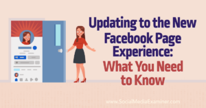 Read more about the article Updating to the New Facebook Page Experience: What You Need to Know