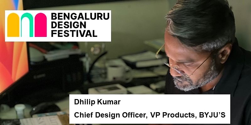 You are currently viewing tips from Bengaluru Design Festival by Dhilip Kumar, Chief Design Officer, BYJU