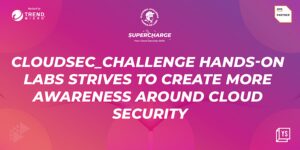 Read more about the article Trend Micro’s CLOUDSEC_Challenge showcased techies testing their skills and experimenting with cloud security