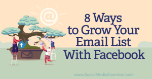Read more about the article 8 Ways to Grow Your Email List With Facebook