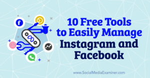 Read more about the article 10 Free Tools to Easily Manage Instagram and Facebook