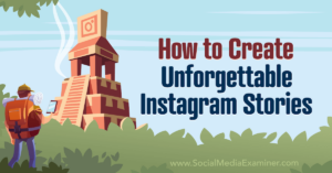 Read more about the article How to Create Unforgettable Instagram Stories