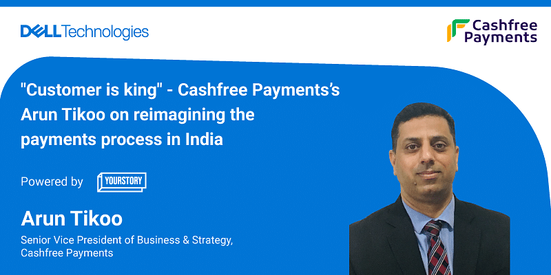 You are currently viewing Cashfree Payments’s Arun Tikoo on reimagining the payments process in India