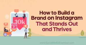 Read more about the article How to Build a Brand on Instagram That Stands Out and Thrives