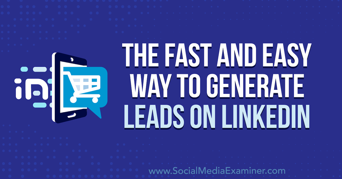 You are currently viewing The Fast and Easy Way to Generate Leads on LinkedIn