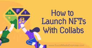 Read more about the article How to Launch NFTs With Collabs