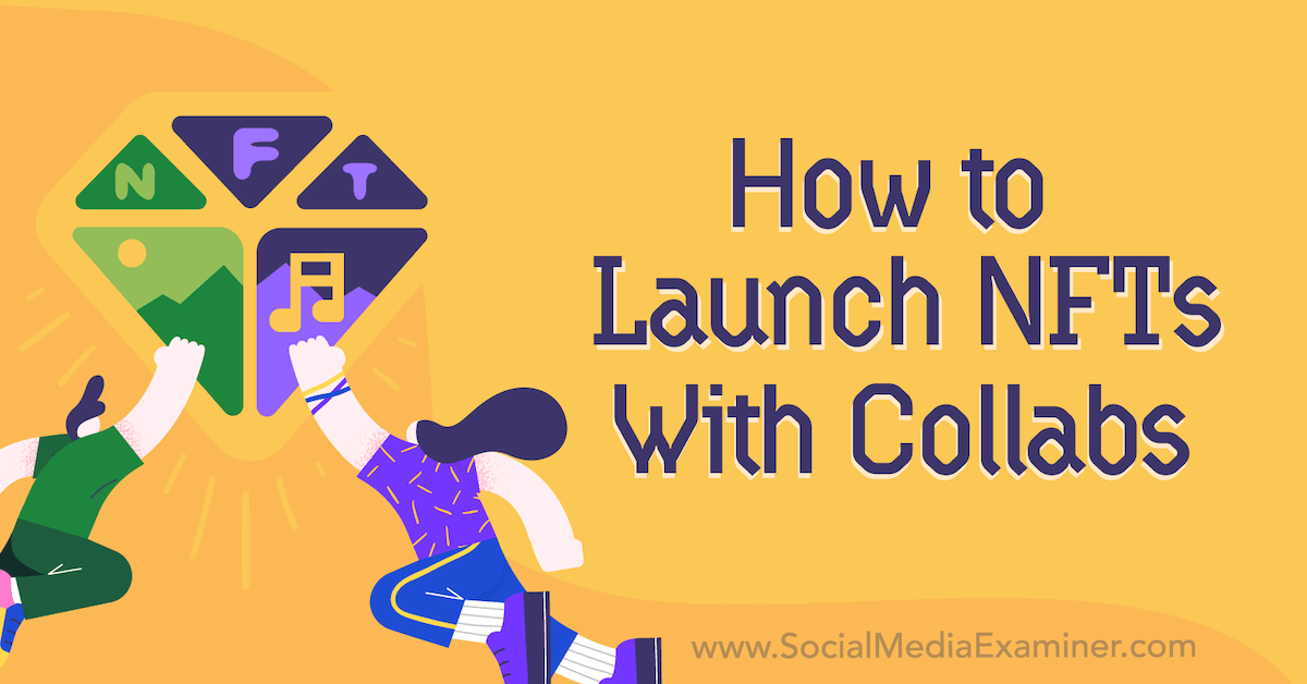 You are currently viewing How to Launch NFTs With Collabs