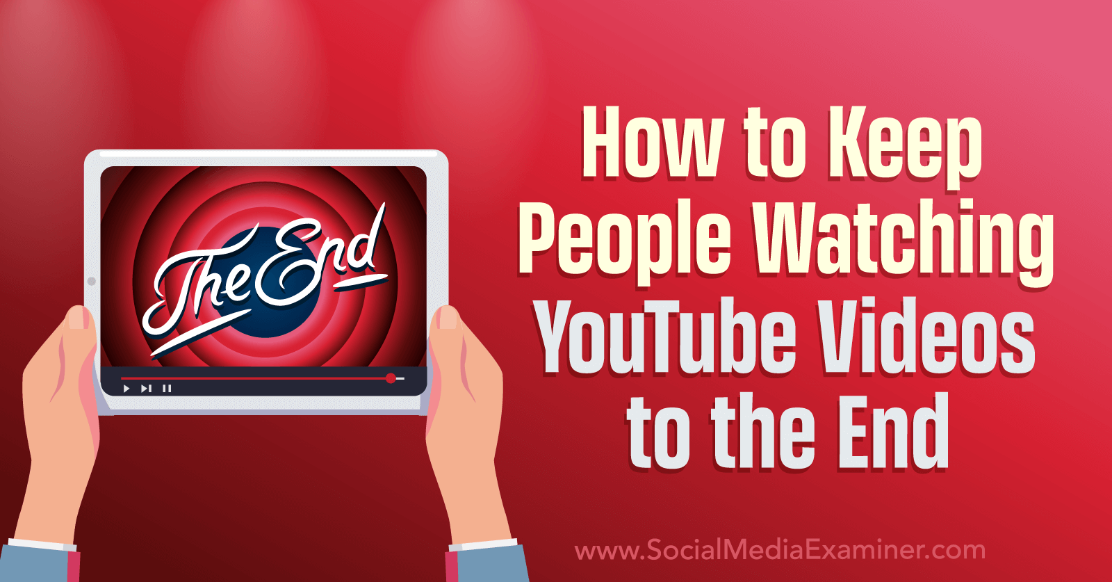 You are currently viewing How to Keep People Watching YouTube Videos to the End
