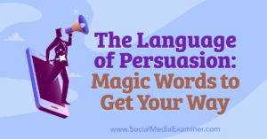 Read more about the article The Language of Persuasion: Magic Words to Get Your Way