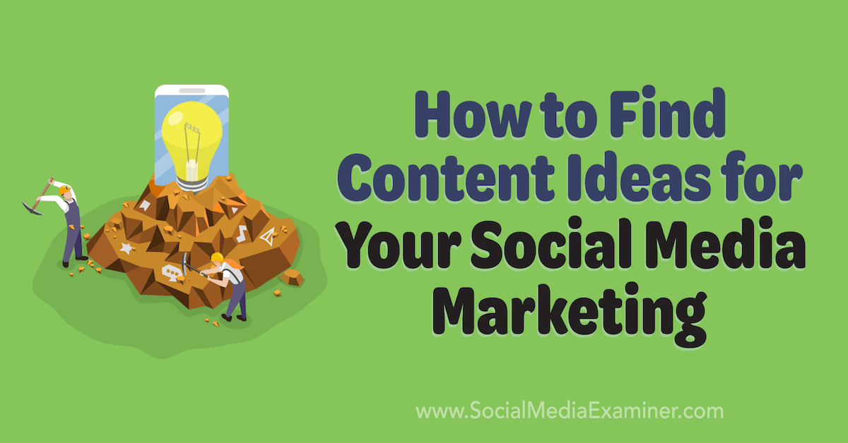 You are currently viewing How to Find Content Ideas for Your Social Media Marketing
