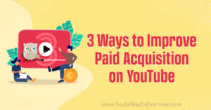 Read more about the article 3 Ways to Improve Paid Acquisition on YouTube