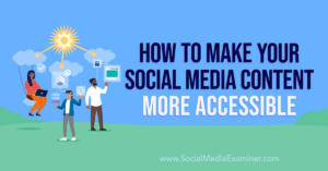 Read more about the article How to Make Your Social Media Content More Accessible
